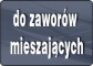 do zaworów mieszających